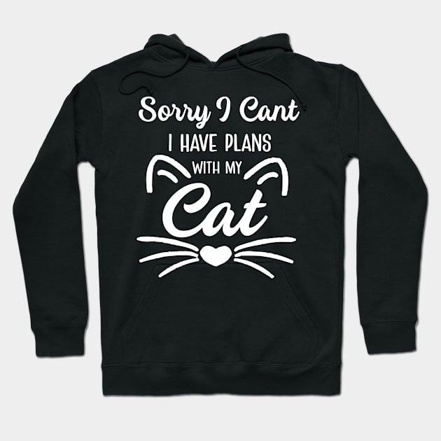 Sorry I can't I have plans with my cat Hoodie by GreatDesignsShop